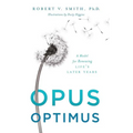 Opus Optimus: A Model for Renewing Life's Later Years - Paperback
