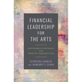 Financial Leadership for the Arts: Sustainable Strategies for Creative Organizations - Paperback