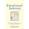 Emotional Sobriety: From Relationship Trauma to Resilience and Balance - Paperback