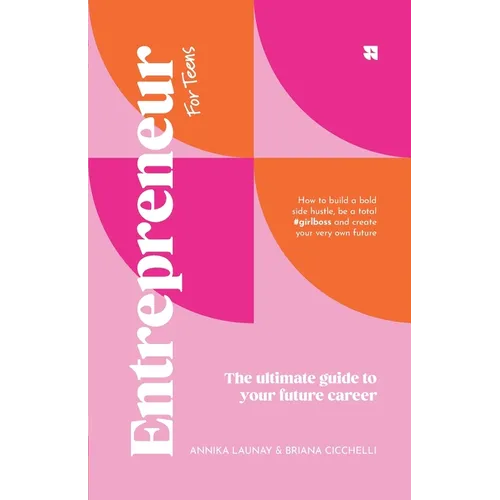 Entrepreneur [for teens]: The Ultimate Guide to Your Future Career - Paperback