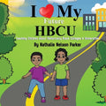 I Love my Future HBCU: Teaching Children About Historically Black Colleges & Universites - Paperback
