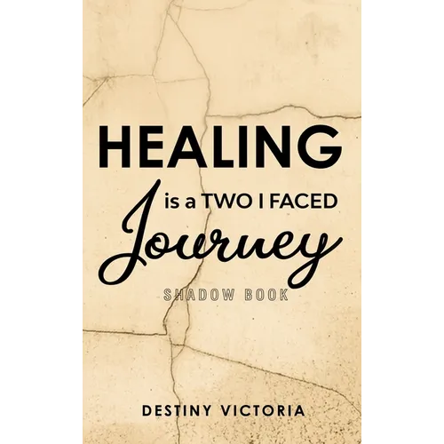 Healing is a Two-Faced Journey: Shadow Book - Hardcover