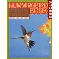 The Hummingbird Book: The Complete Guide to Attracting, Identifying, and Enjoying Hummingbirds - Paperback