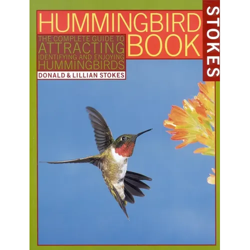 The Hummingbird Book: The Complete Guide to Attracting, Identifying, and Enjoying Hummingbirds - Paperback