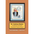 Dr. Andrew Batsis, Husband! Dentist! Kiwanian! Santa Claus? - Paperback