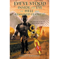 Eye've Stood Inside the Eye of Hell and Remained Fearless! - Paperback