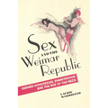 Sex and the Weimar Republic: German Homosexual Emancipation and the Rise of the Nazis - Paperback