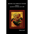 History of the Christian Church, Volume I: Apostolic Christianity. A.D. 1-100 - Hardcover