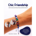 Chic Friendship: Discover Elegant Styles for Friendship Bracelets with Natural and Boho Chic Materials - Paperback