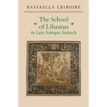 The School of Libanius in Late Antique Antioch - Paperback