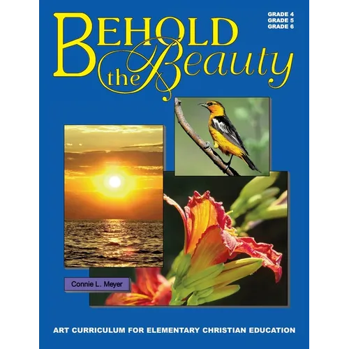 Behold The Beauty: Volume 3: Grade 4, Grade 5, Grade 6 - Paperback