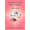 No Cooking at All. Almost. Hardly - Paperback