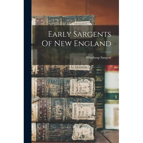 Early Sargents Of New England - Paperback