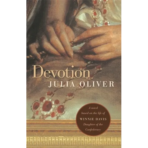 Devotion: A Novel Based on the Life of Winnie Davis, Daughter of the Confederacy - Paperback