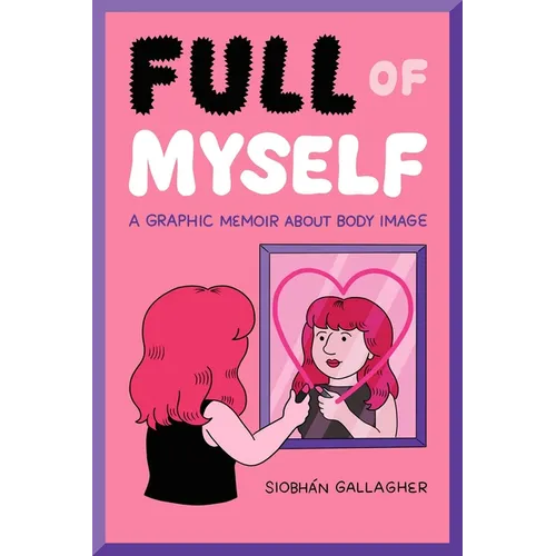 Full of Myself: A Graphic Memoir about Body Image - Paperback