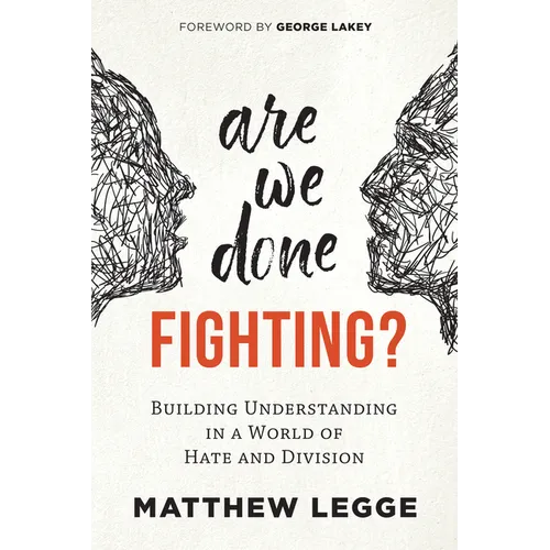 Are We Done Fighting?: Building Understanding in a World of Hate and Division - Paperback