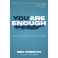 You Are Enough: Overcoming Lifelong Doubts of Worthiness - Paperback