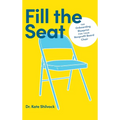 Fill the Seat: The Onboarding Blueprint for Your Nonprofit Board Chair - Hardcover