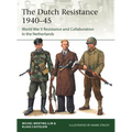 The Dutch Resistance 1940-45: World War II Resistance and Collaboration in the Netherlands - Paperback