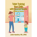 Toilet Training Your Child with Special Needs: A Guide for Parents - Paperback