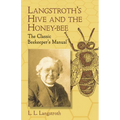 Langstroth's Hive and the Honey-Bee: The Classic Beekeeper's Manual - Paperback