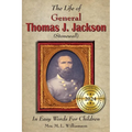 The Life of General Thomas J. Jackson In Easy Words for the Young - Paperback