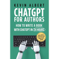 ChatGPT for Authors: How to Write a Book with ChatGPT in 24 Hours - Paperback