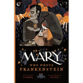 Mary Who Wrote Frankenstein - Hardcover