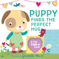 Puppy Finds the Perfect Hug: A Tiny Tab Book (an Interactive Pull-Tab Slider Peekaboo Board Book for Babies and Toddlers) - Board Book