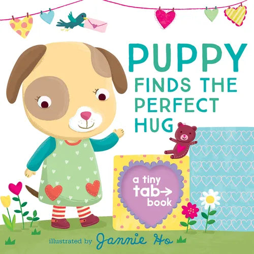 Puppy Finds the Perfect Hug: A Tiny Tab Book (an Interactive Pull-Tab Slider Peekaboo Board Book for Babies and Toddlers) - Board Book