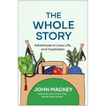 The Whole Story: Adventures in Love, Life, and Capitalism - Hardcover