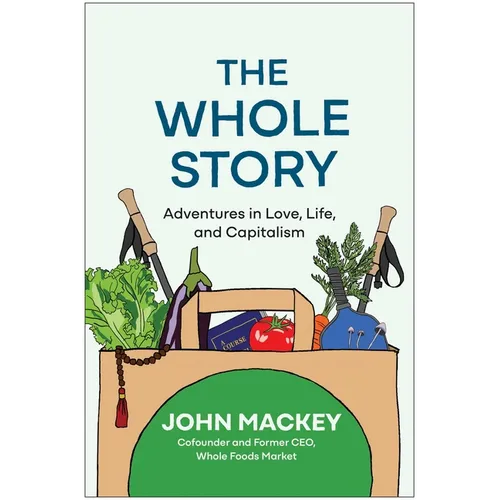 The Whole Story: Adventures in Love, Life, and Capitalism - Hardcover