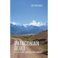 Patagonian Road: A Year Alone Through Latin America - Paperback
