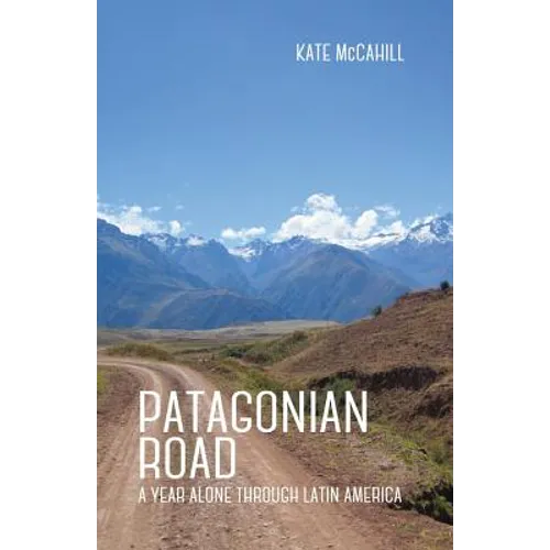 Patagonian Road: A Year Alone Through Latin America - Paperback