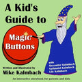 A Kid's Guide to Magic Buttons: An interactive storybook for parents and kids - Paperback