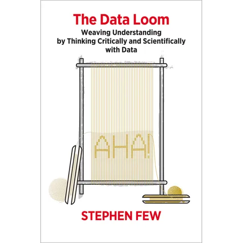The Data Loom: Weaving Understanding by Thinking Critically and Scientifically with Data - Paperback