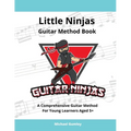 Little Ninjas Guitar Method Book: A Comprehensive Guide For Young Learners Aged 5+ - Paperback