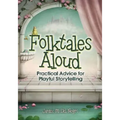 Folktales Aloud: Practical Advice for Playful Storytelling - Paperback
