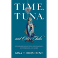 Time, Tuna, and Other Tales: Humorous Reflections on Marriage, Motherhood, and More - Hardcover