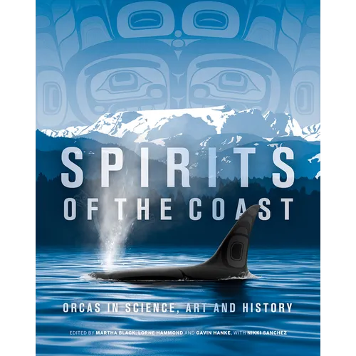 Spirits of the Coast: Orcas in Science, Art and History - Hardcover