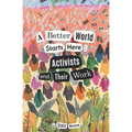 A Better World Starts Here: Activists and Their Work - Paperback