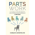 Parts Work: Culturally Mature Identity, Relationship, and Leadership: A Method - Paperback