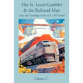 The St. Louis Gambler & the Railroad Man: Lives and Teachings of the A.A. Old Timers - Paperback