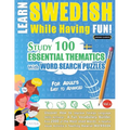 Learn Swedish While Having Fun! - For Adults: EASY TO ADVANCED - STUDY 100 ESSENTIAL THEMATICS WITH WORD SEARCH PUZZLES - VOL.1 - Uncover How to Impro - Paperback