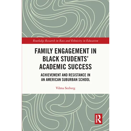 Family Engagement in Black Students' Academic Success: Achievement and Resistance in an American Suburban School - Paperback