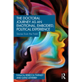 The Doctoral Journey as an Emotional, Embodied, Political Experience: Stories from the Field - Paperback