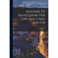 Madame De Maintenon [microform], Her Life and Times 1635-1719 - Paperback