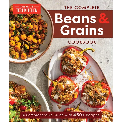The Complete Beans and Grains Cookbook: A Comprehensive Guide with 450+ Recipes - Paperback