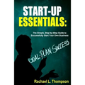 How to Start a Business: Startup Essentials-The Simple, Step-by-Step Guide to Successfully Start Your Own Business (Online Business, Small Busi - Paperback
