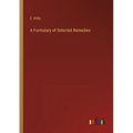 A Formulary of Selected Remedies - Paperback